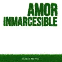 Amor Inmarcesible Audiobook by Moises Muñoz