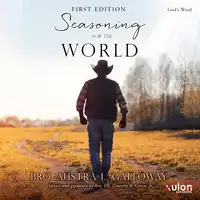 Seasoning for the World: First Edition Audiobook by Bro. Austra L. Galloway