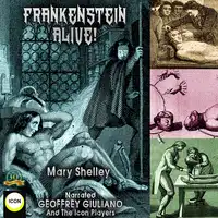 Frankenstein Alive! Audiobook by Mary Shelley