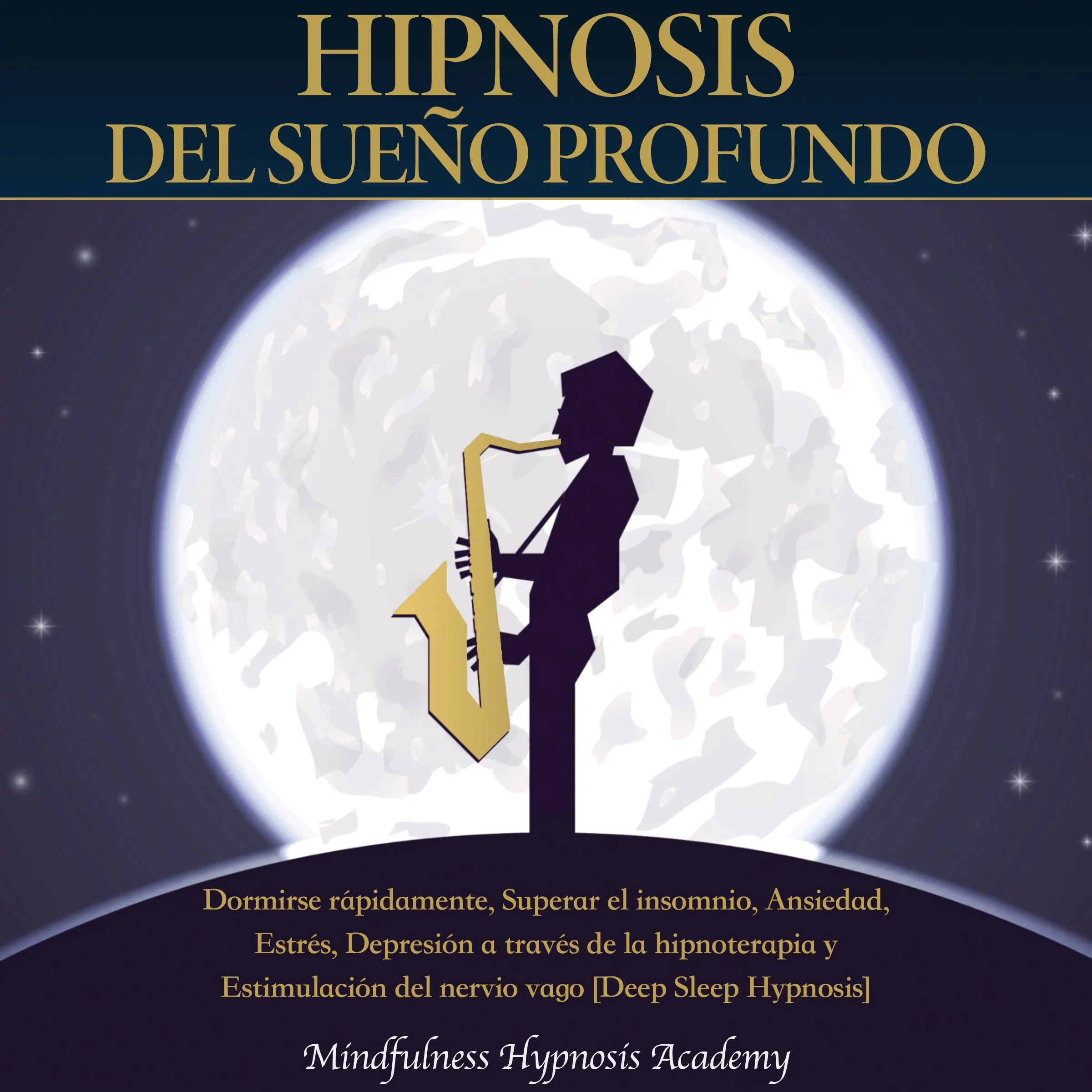 Hipnosis del sueño profundo by Mindfulness Hypnosis Academy Audiobook