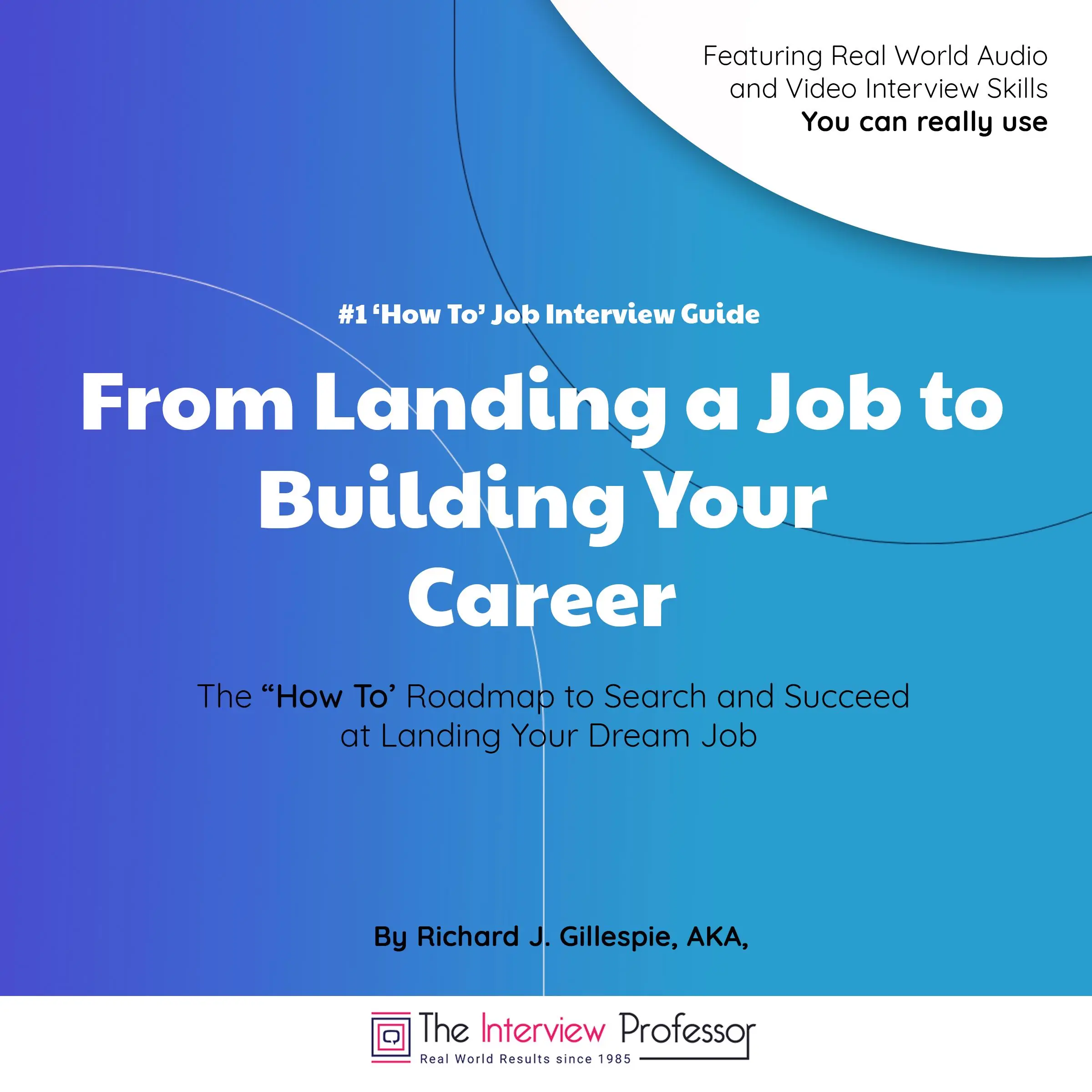 #1 ‘How To’ Job Interview Guide Audiobook by Richard J. Gillespie