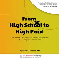 From High School to High Paid Audiobook by Richard J. Gillespie