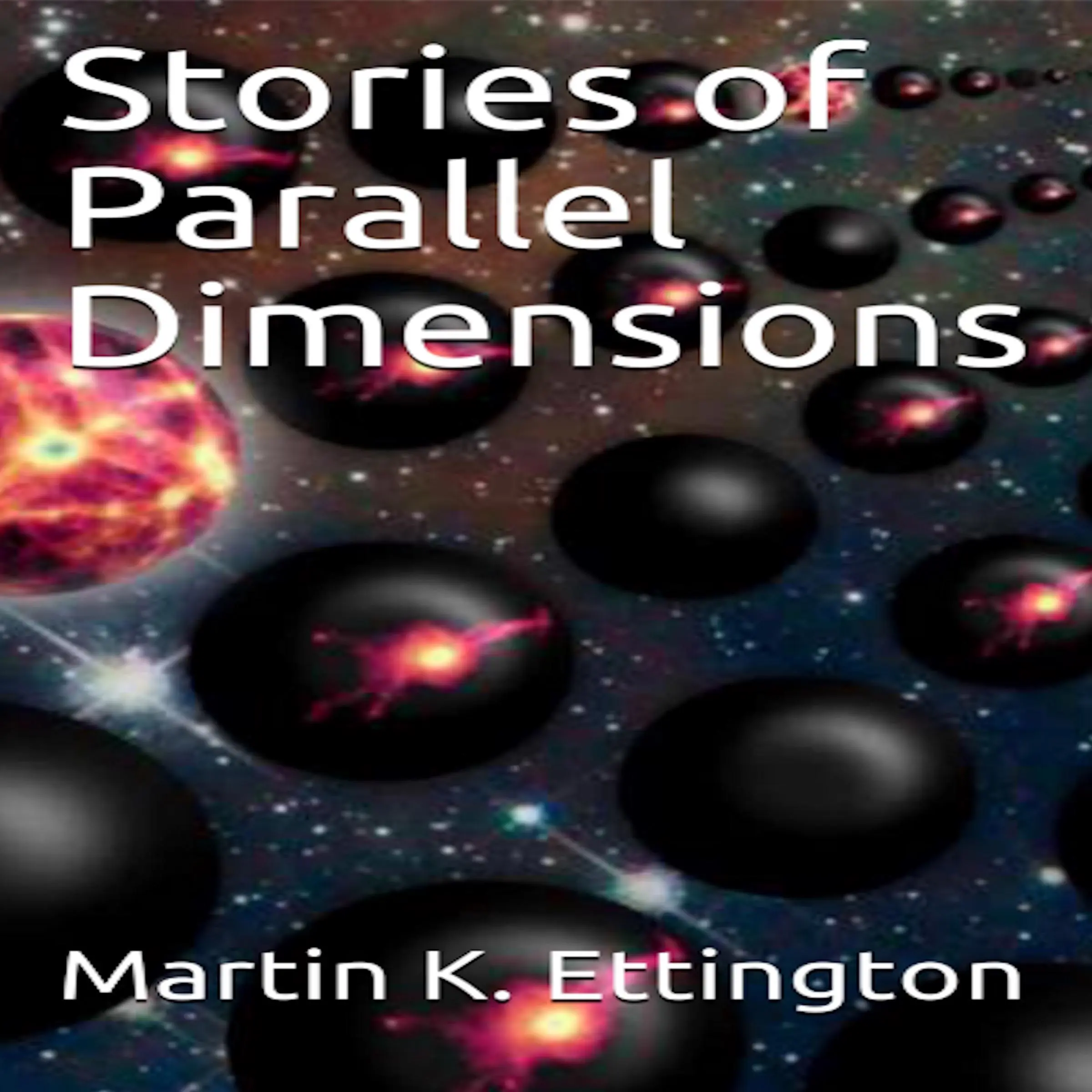 Stories of Parallel Dimensions Audiobook by Martin K. Ettington