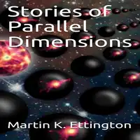 Stories of Parallel Dimensions Audiobook by Martin K. Ettington