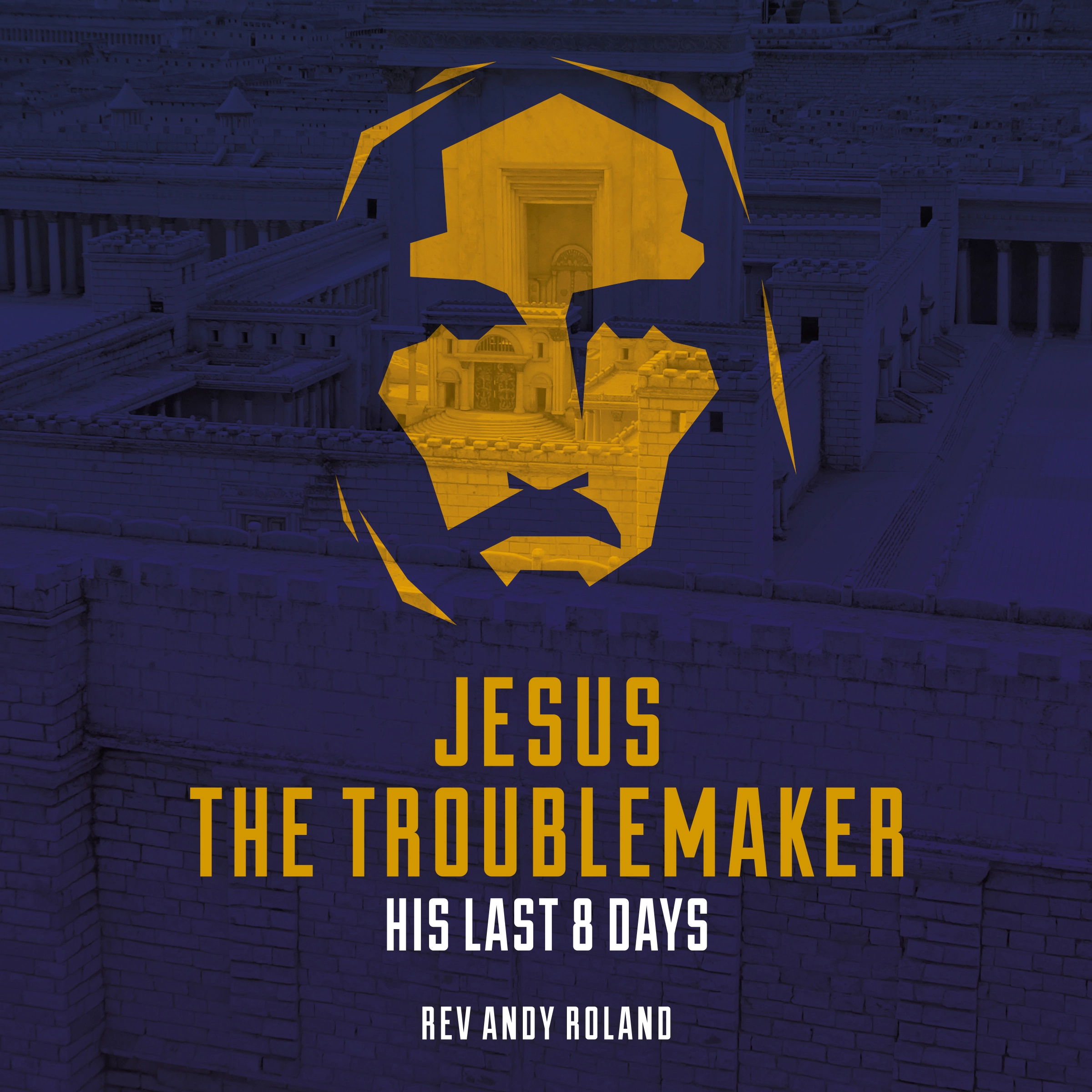 Jesus the Troublemaker by Rev Andy Roland