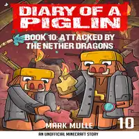 Diary of a Piglin Book 10 Audiobook by Mark Mulle