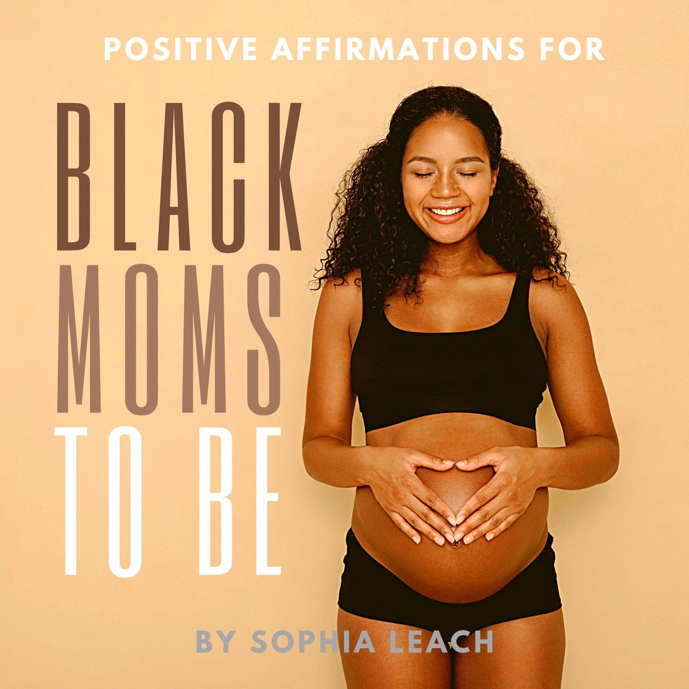 Positive Affirmations for Black Moms to Be Audiobook by Sophia Leach