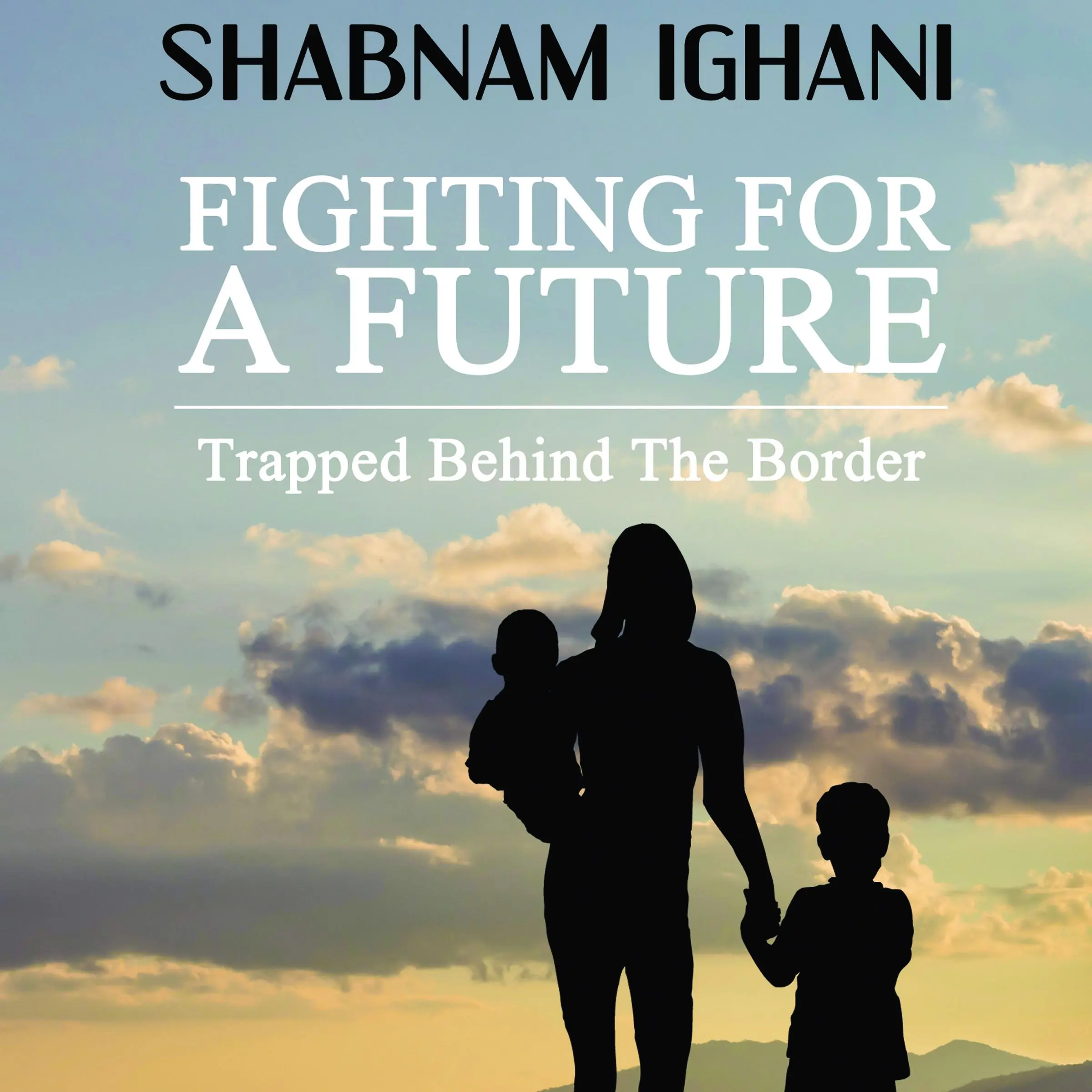 Fighting For A Future by Shabnam Ighani Audiobook