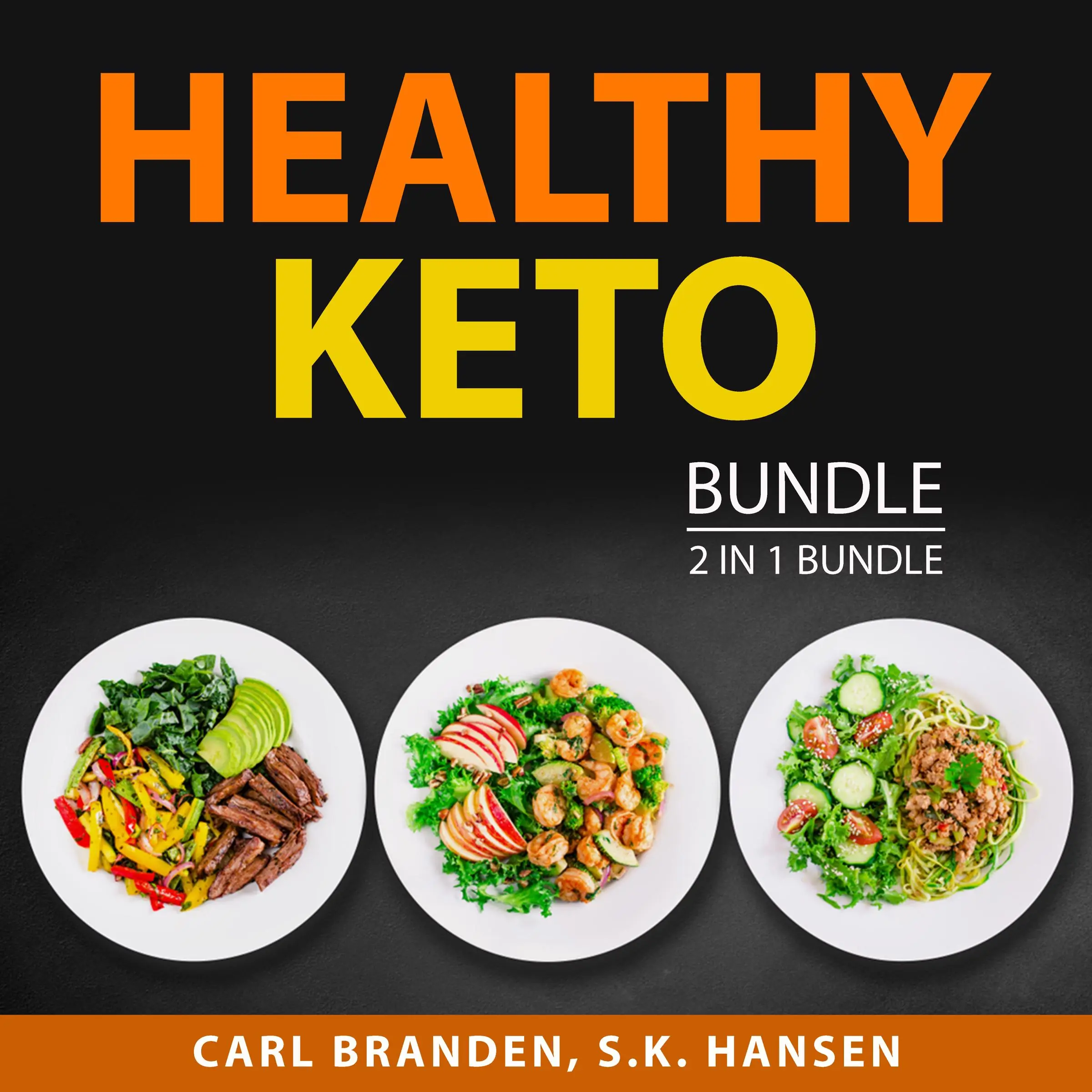 Healthy Keto Bundle, 2 in 1 Bundle: Healthy Keto Plan and The Case for Keto by and S.K. Hansen