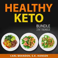 Healthy Keto Bundle, 2 in 1 Bundle: Healthy Keto Plan and The Case for Keto Audiobook by and S.K. Hansen