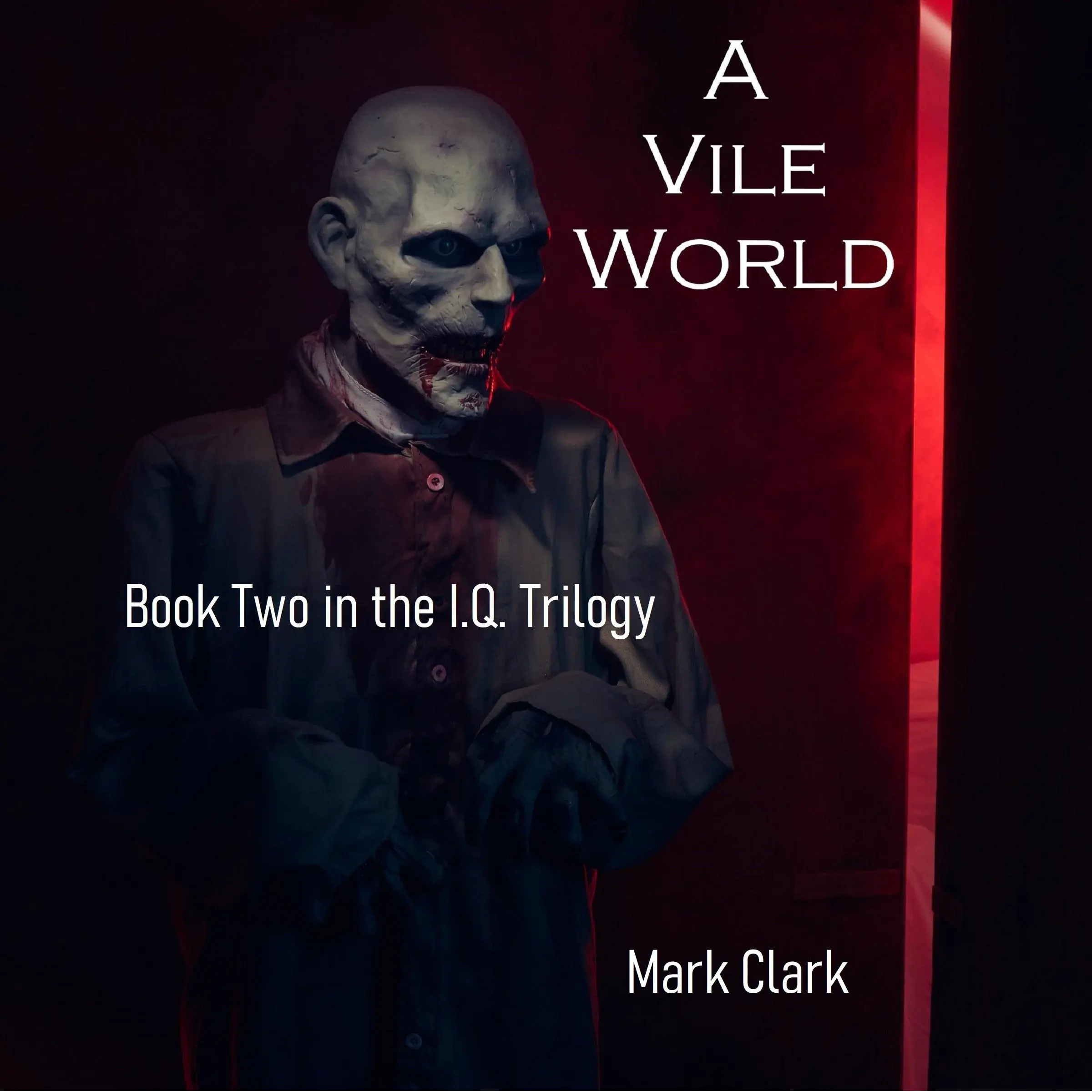 THE I.Q. TRILOGY BOOK 2 - A VILE WORLD by Mark Clark Audiobook
