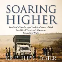 Soaring Higher Audiobook by Dr. Philip C. Eyster