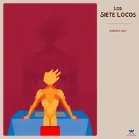 Los Siete Locos Audiobook by Roberto Arlt