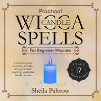 Practical Wicca Candle Spells for Beginner Wiccans Audiobook by Sheila Paltrow