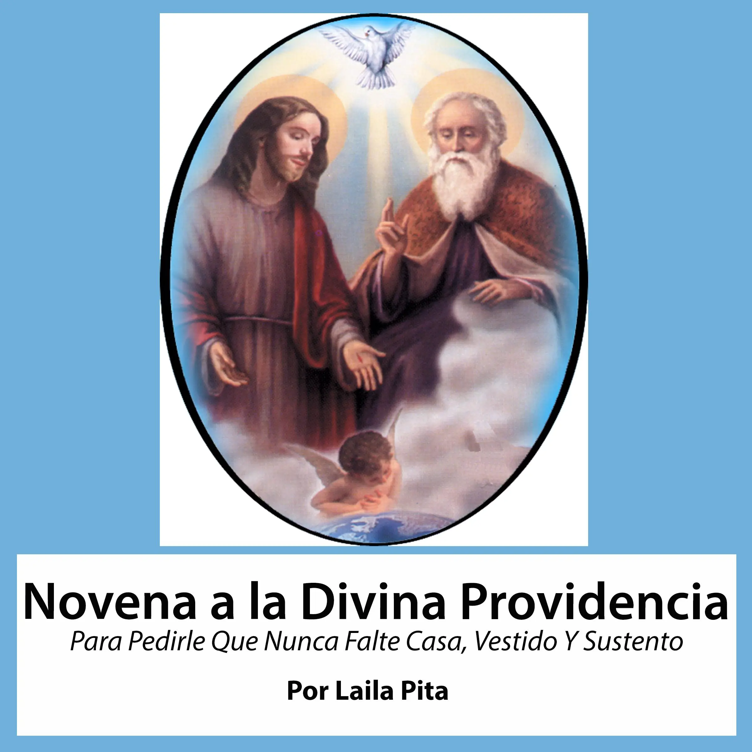 Novena a la Divina Providencia Para Pedirle Que Nunca Falte Casa, Vestido Y Sustento Audiobook by Laila Pita