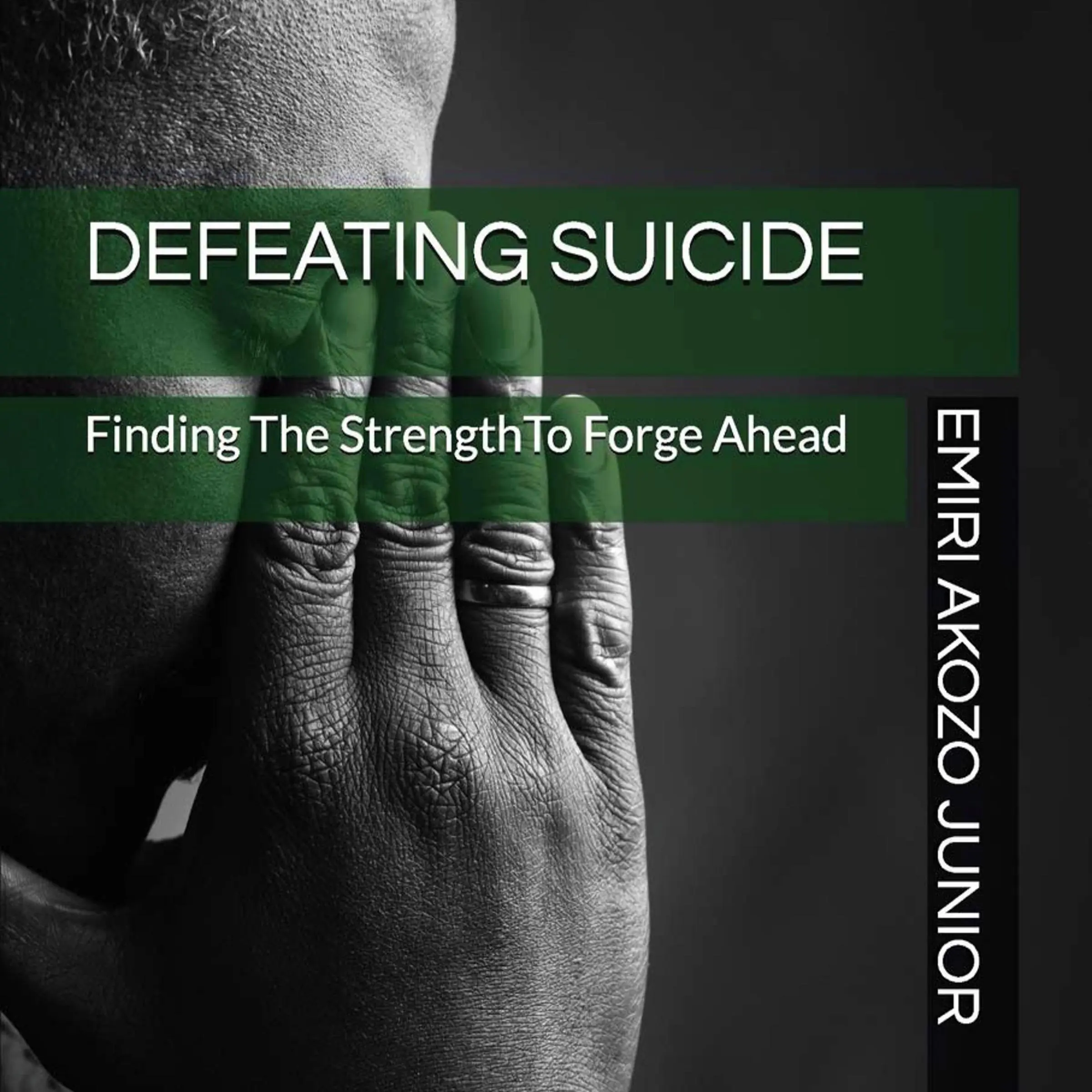 Defeating Suicide: Finding The Strength To Forge Ahead by Emiri Akozo Junior Audiobook