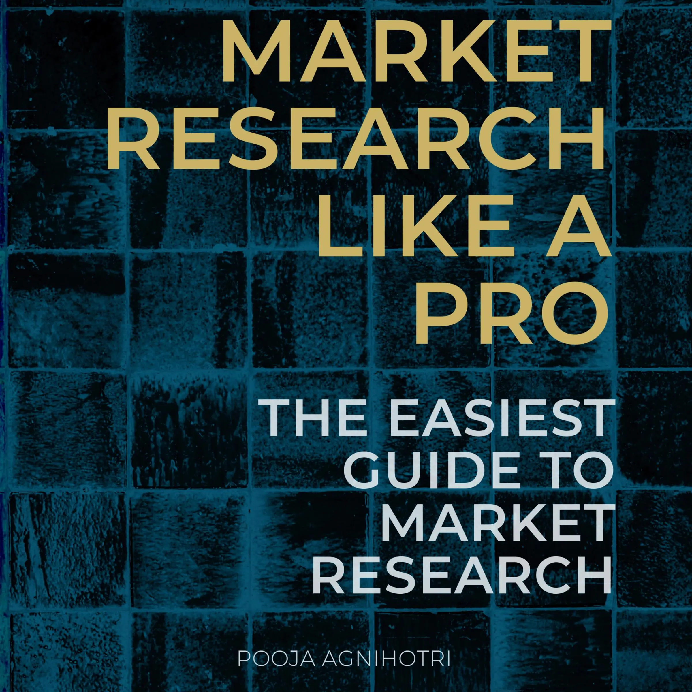 Market Research Like a Pro by Pooja Agnihotri