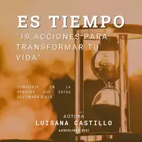 Es Tiempo: 19 Acciones Para Transformar Tú Vida Audiobook by Luisana Castillo