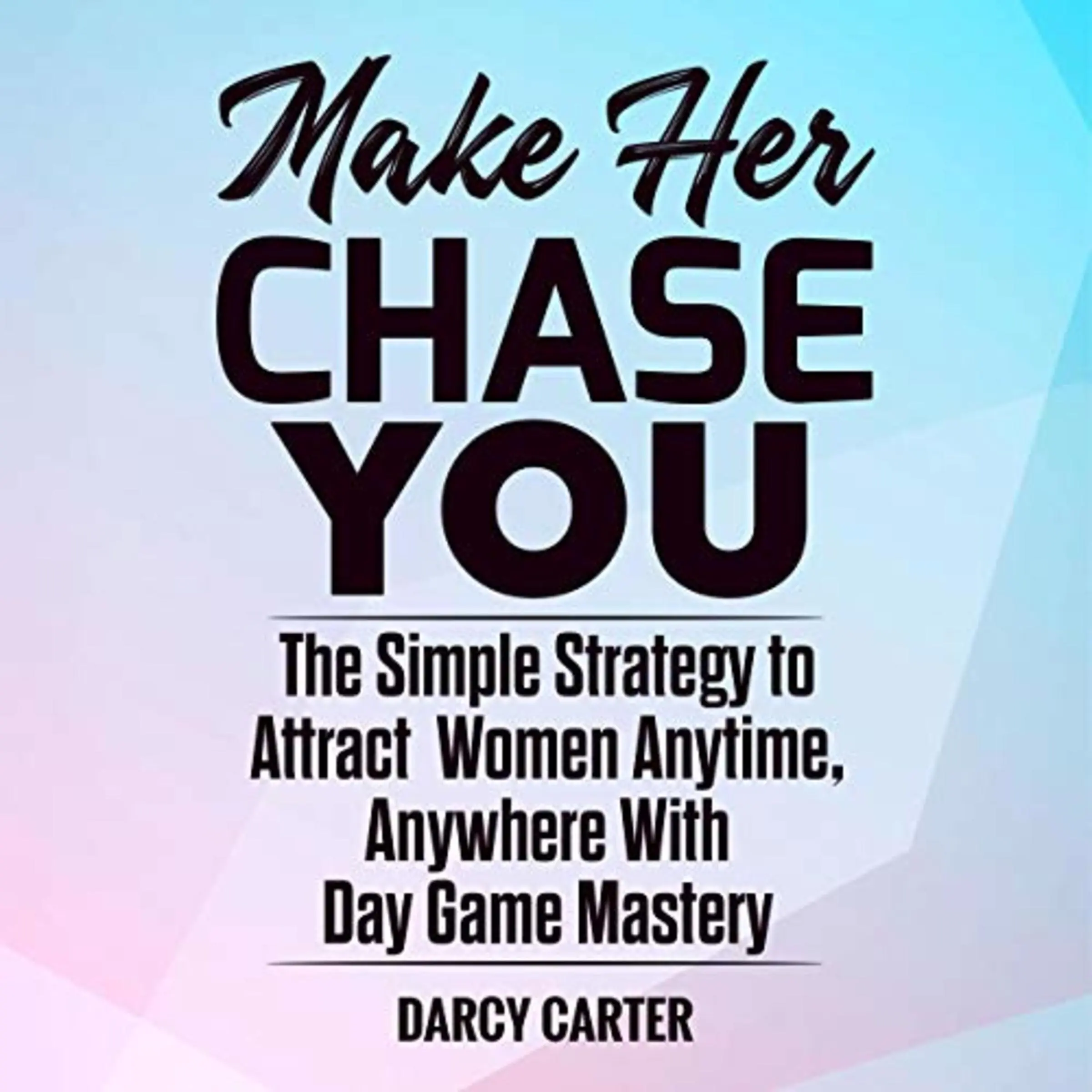 Make Her Chase You by Darcy Carter Audiobook