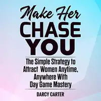 Make Her Chase You Audiobook by Darcy Carter