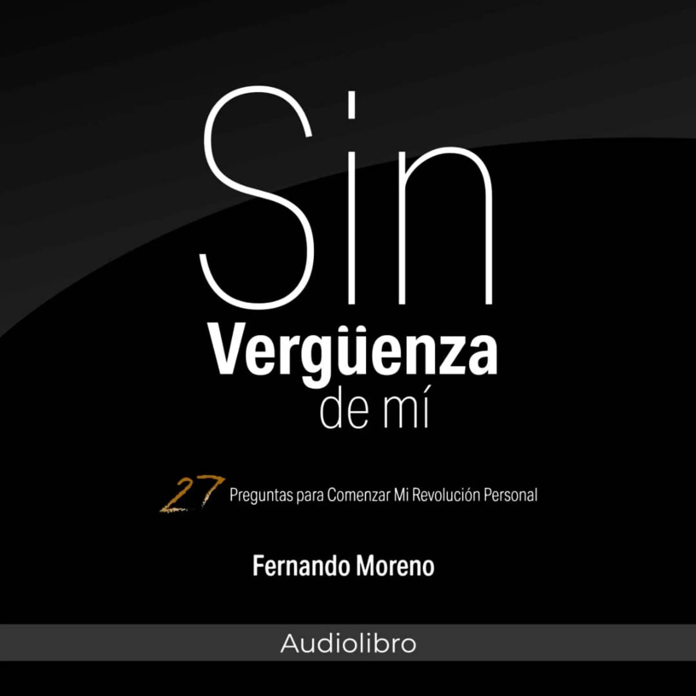 Sin Vergüenza De Mí Audiobook by Fernando Moreno