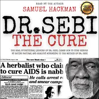 Dr. Sebi The Cure Audiobook by Samuel Hackman