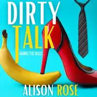 Dirty Talk Audiobook by Alison Rose