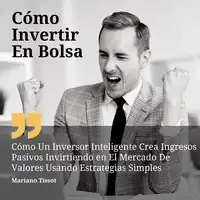 Cómo Invertir En Bolsa Audiobook by Mariano Tissot