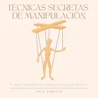 Técnicas Secretas de Manipulación Audiobook by Fred Jiménez