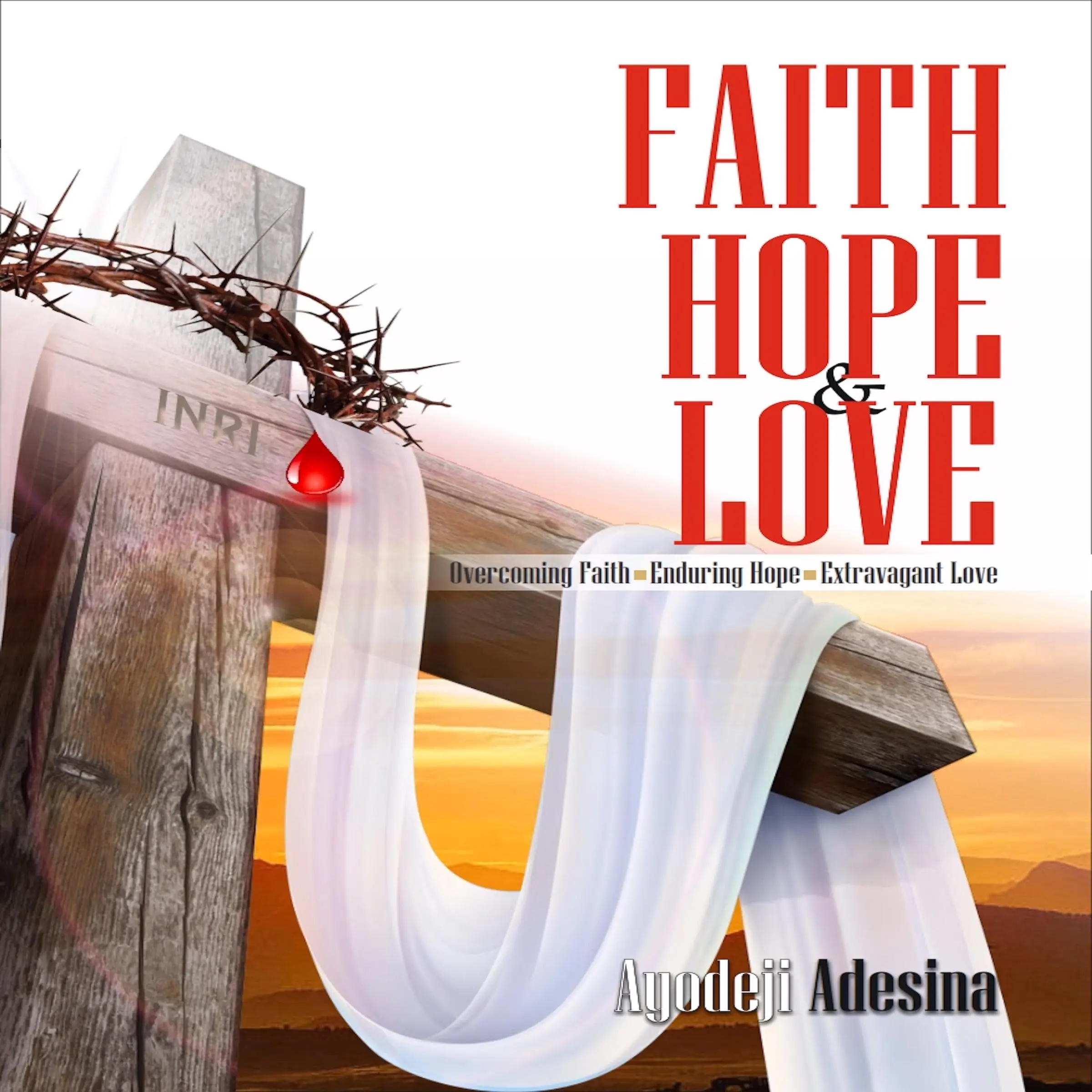 Faith Hope & Love by Ayodeji Adesina