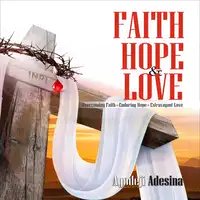 Faith Hope & Love Audiobook by Ayodeji Adesina