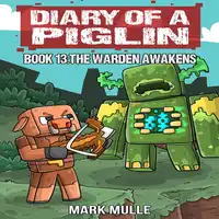 Diary of a Piglin Book 13 Audiobook by Mark Mulle