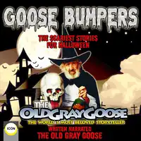 Goose Bumpers The Scariest Stories For Halloween Audiobook by The Old Gray Goose