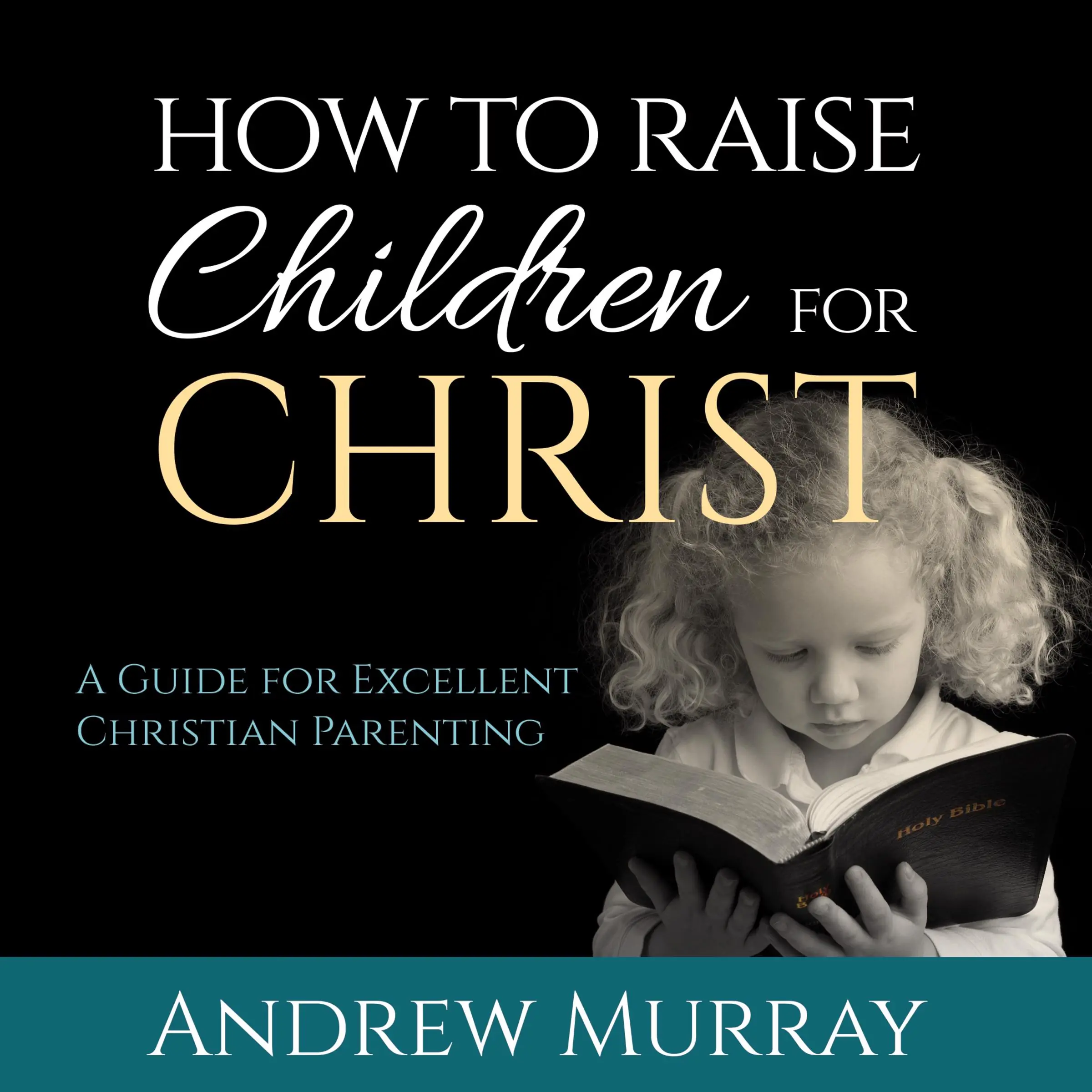 How to Raise Children for Christ Audiobook by Andrew Murray