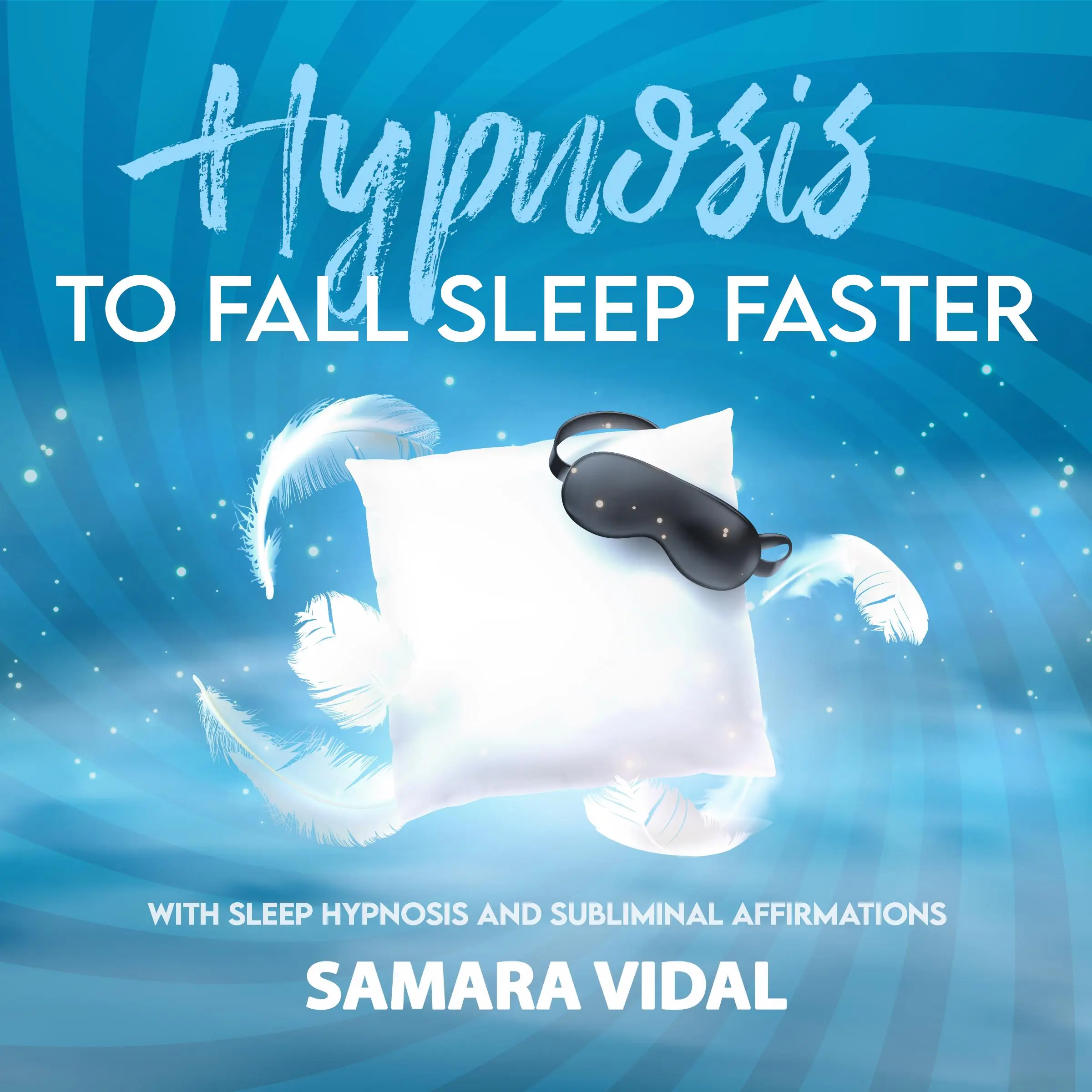 Hypnosis to fall asleep faster by Samara Vidal Audiobook