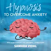 Hypnosis to overcome anxiety Audiobook by Samara Vidal