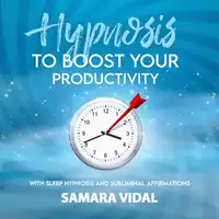 Hypnosis to boost your productivity Audiobook by Samara Vidal