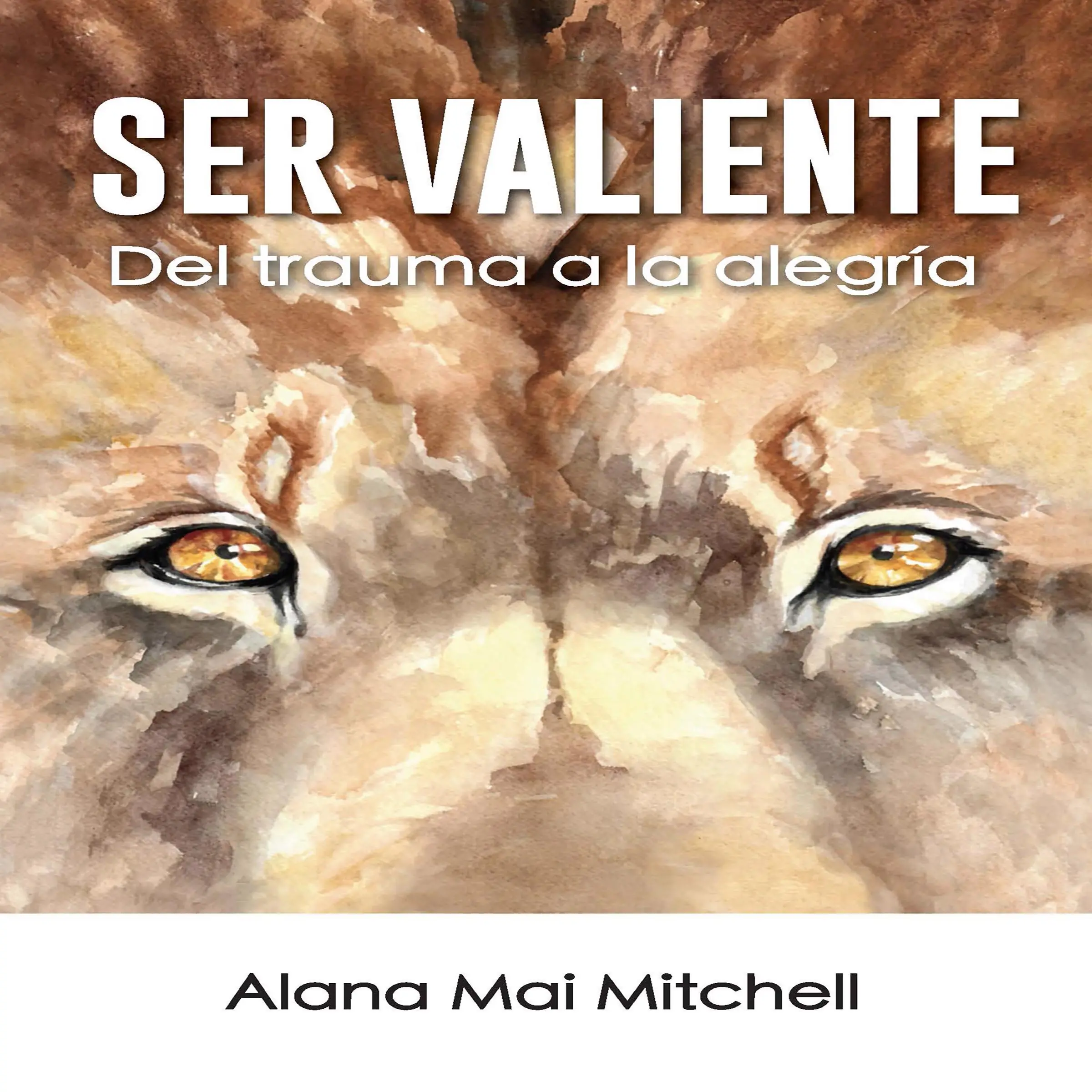 Ser Valiente Audiobook by Alana Mai Mitchell