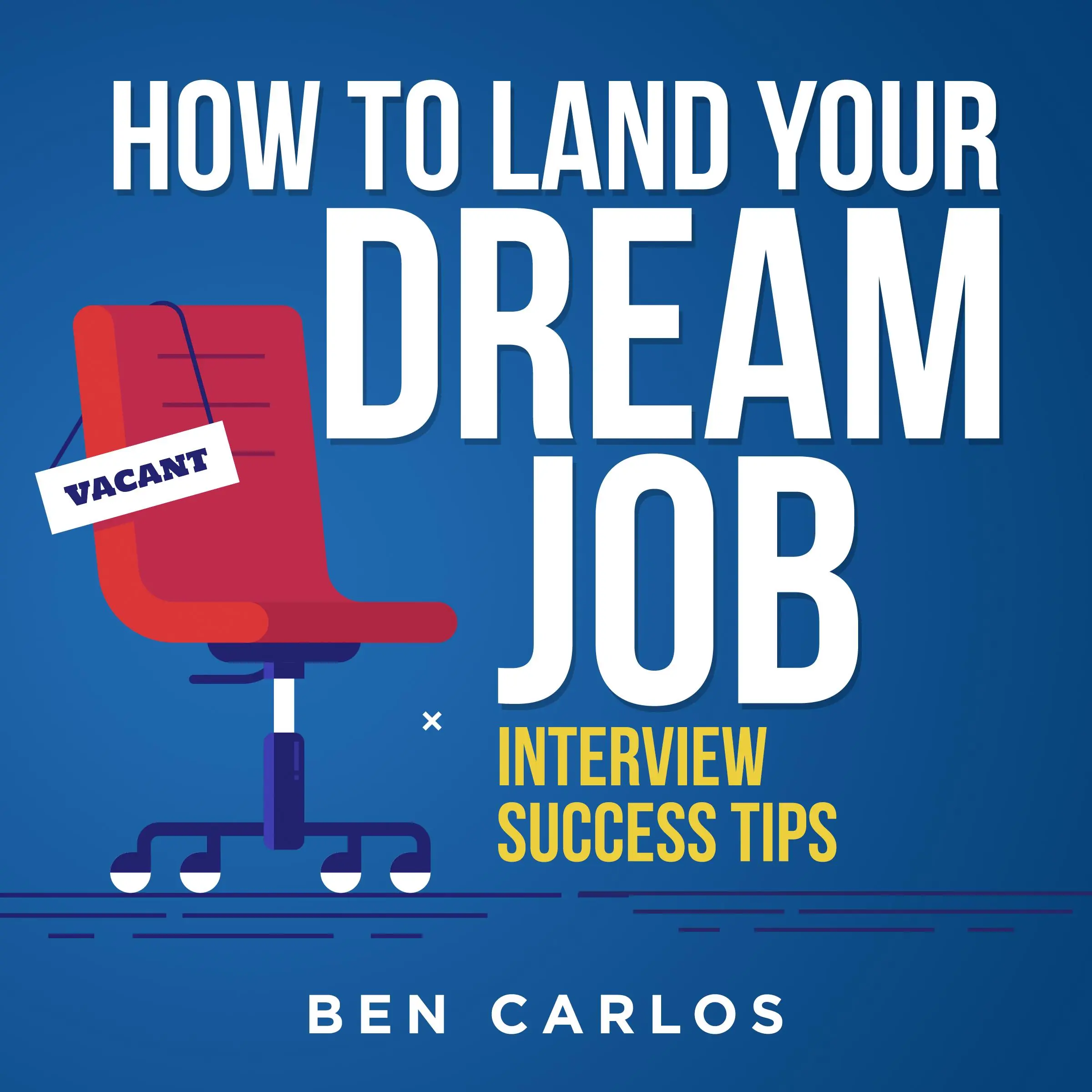 How to Land Your Dream Job by Ben Carlos Audiobook