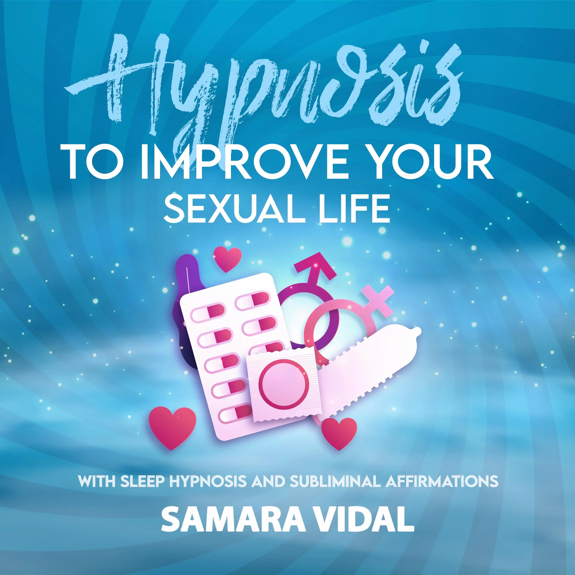 Hypnosis to improve your sexual life by Samara Vidal