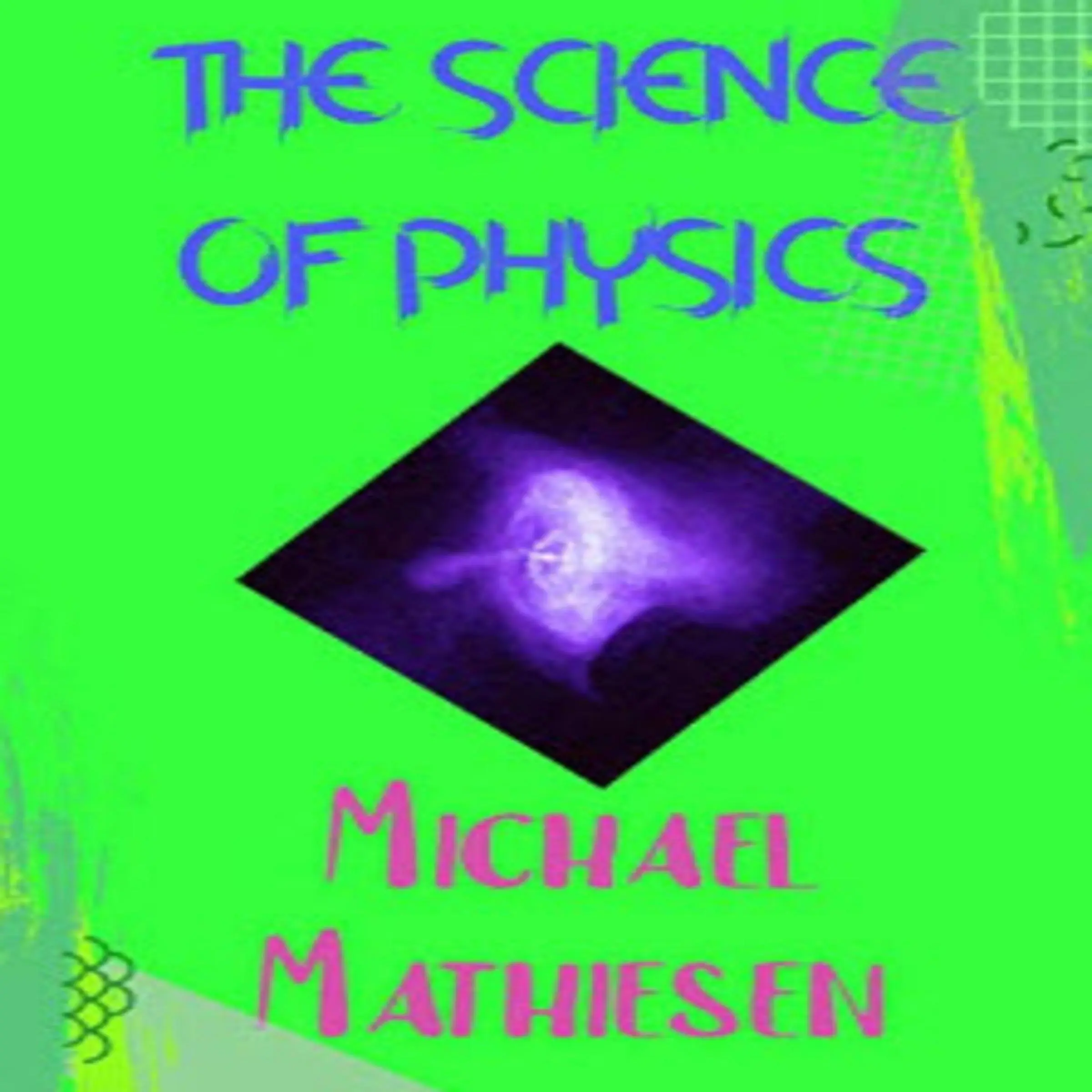 The Science Of Physics by Michael Mathiesen Audiobook