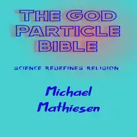 The God Particle Bible Audiobook by Michael Mathiesen