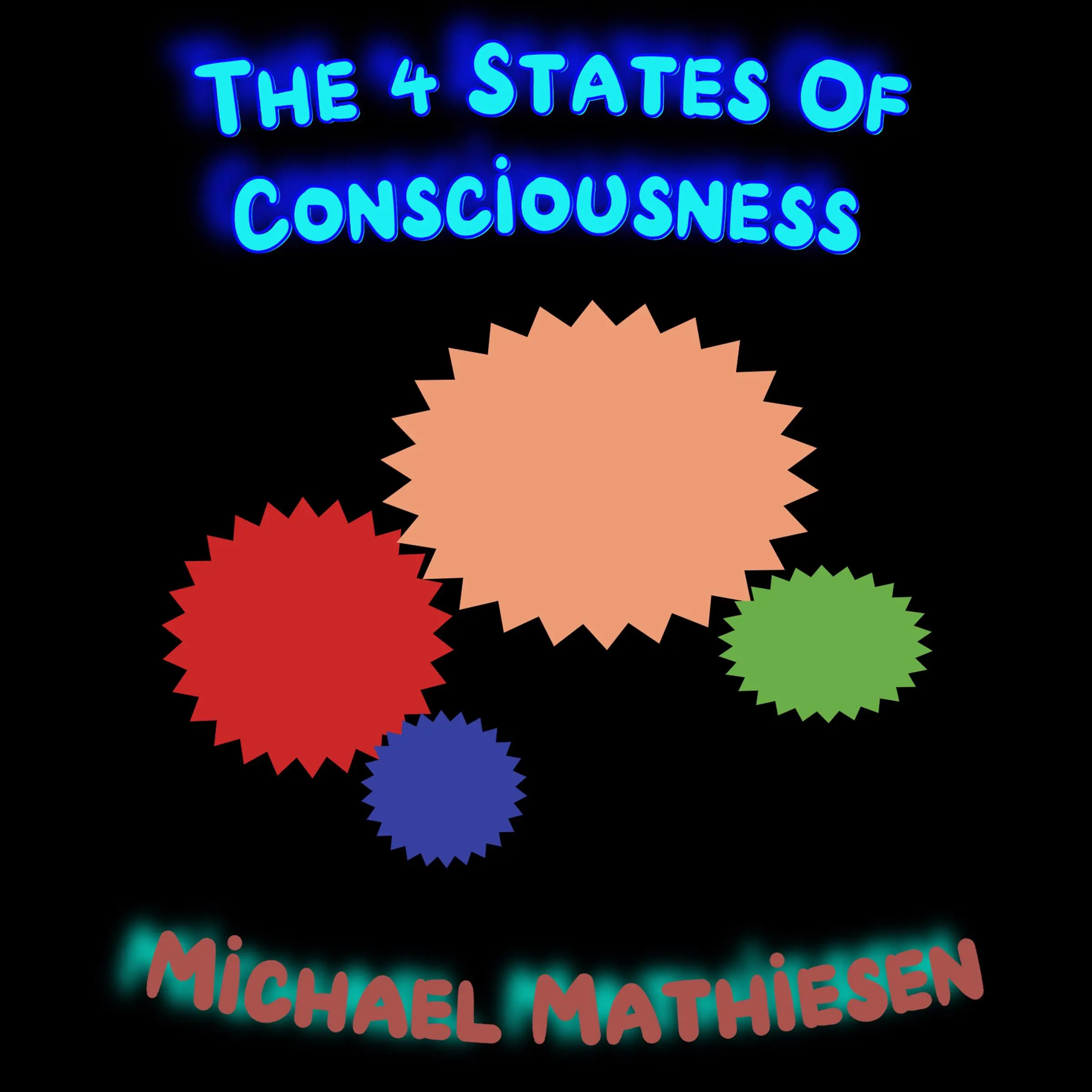 The 4 States of Consciousness by Michael Mathiesen