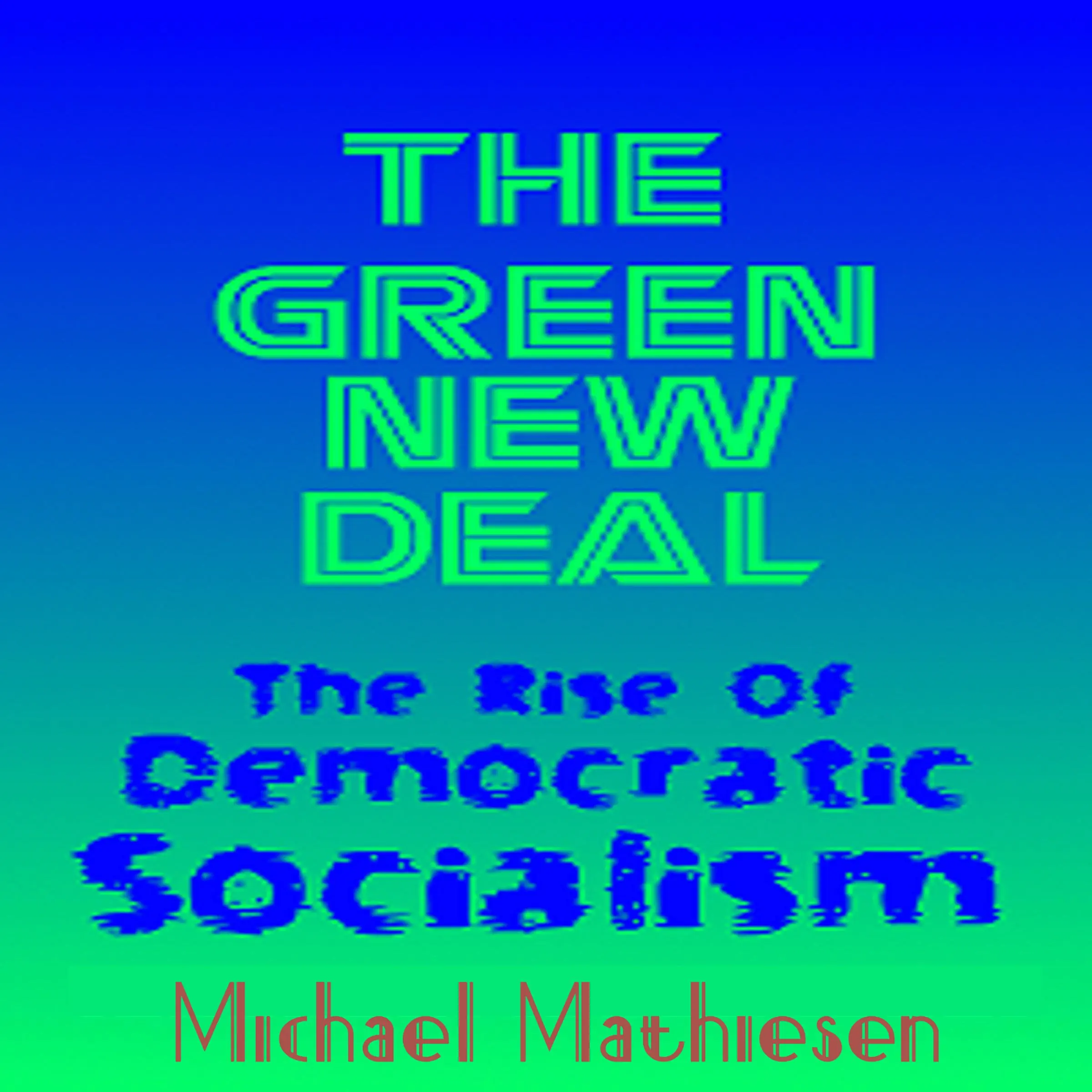 The Green New Deal Audiobook by Michael Mathiesen