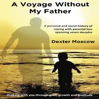 A Voyage Without My Father Audiobook by Dexter Moscow