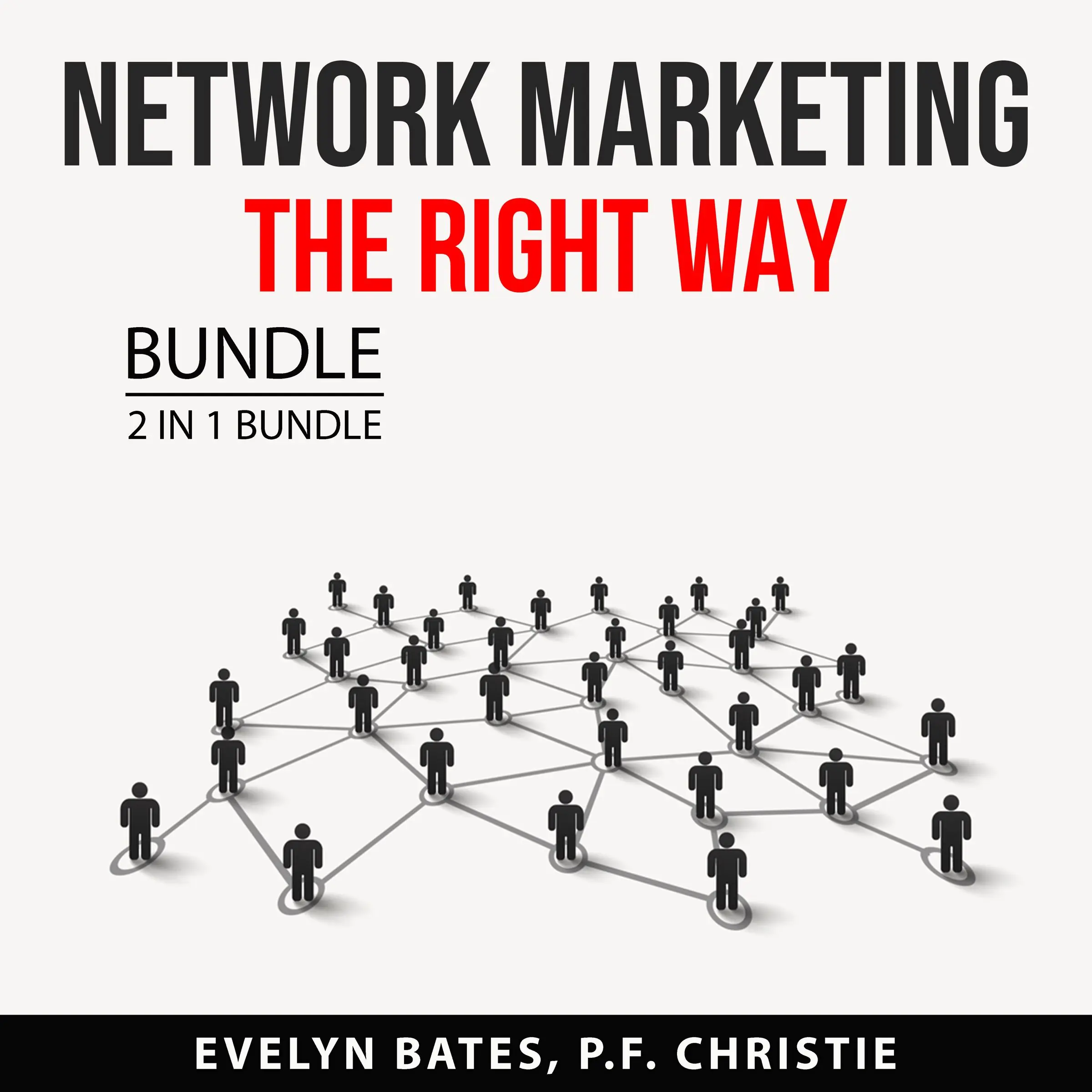 Network Marketing the Right Way Bundle by and P.F. Christie