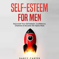 Self-Esteem for Men Audiobook by Darcy Carter