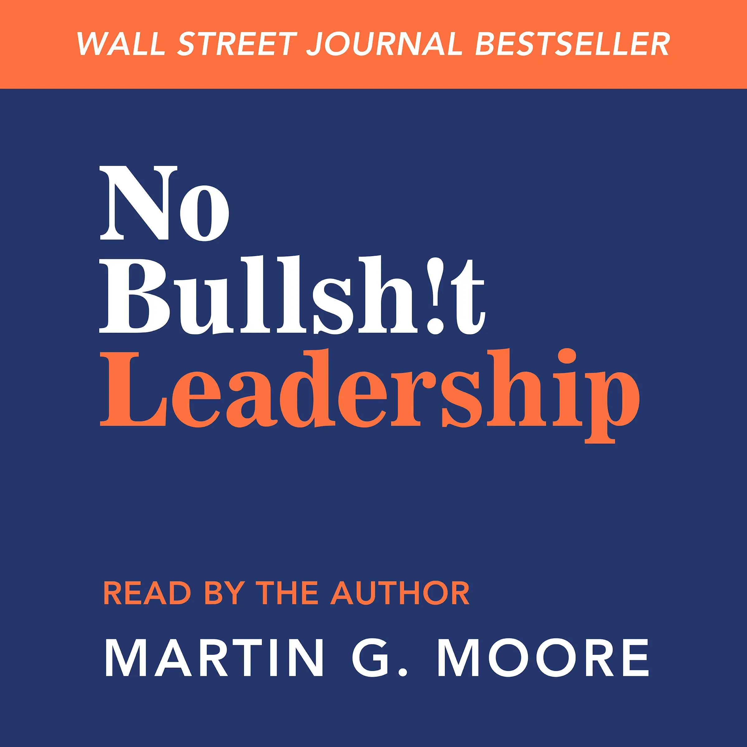 No Bullsh!t Leadership Audiobook by Martin G. Moore