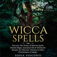Wicca Spells Audiobook by Sofia Visconti