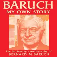 Baruch My Own Story Audiobook by Bernard Baruch